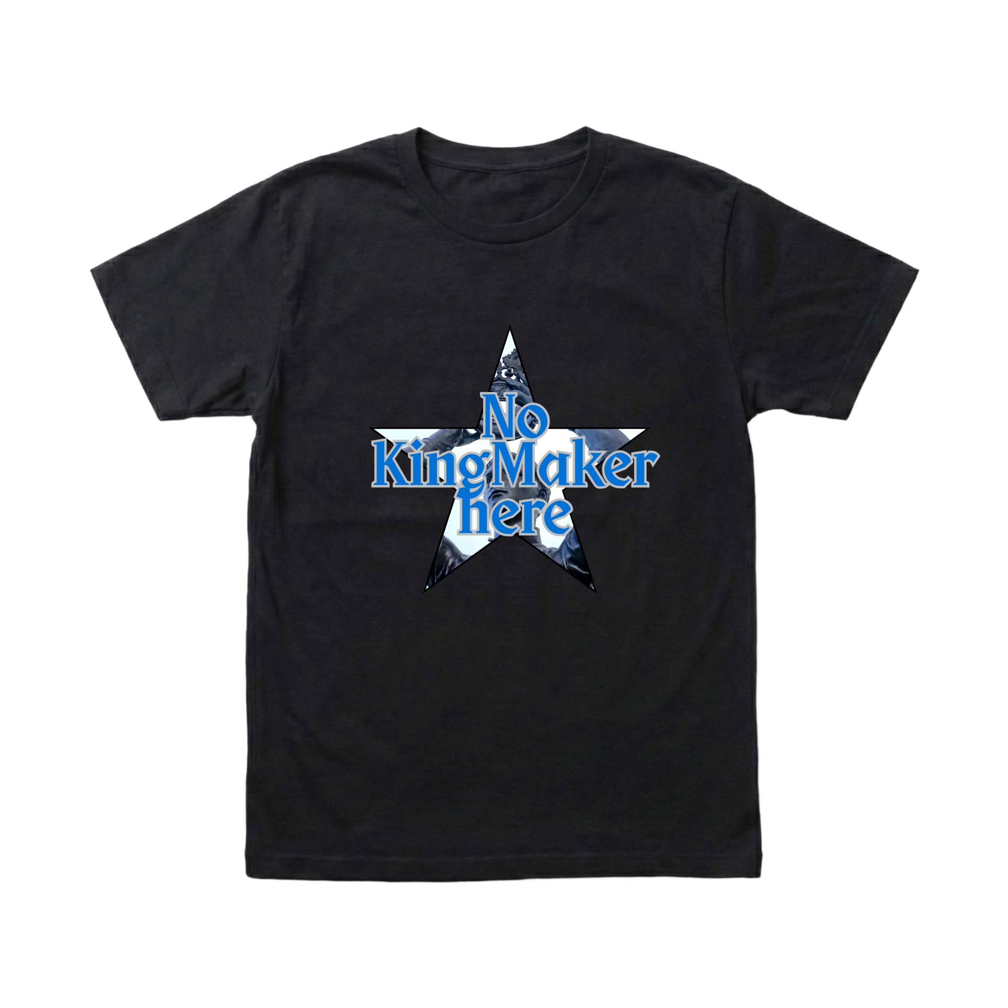 No Kingmaker Statement T-Shirt