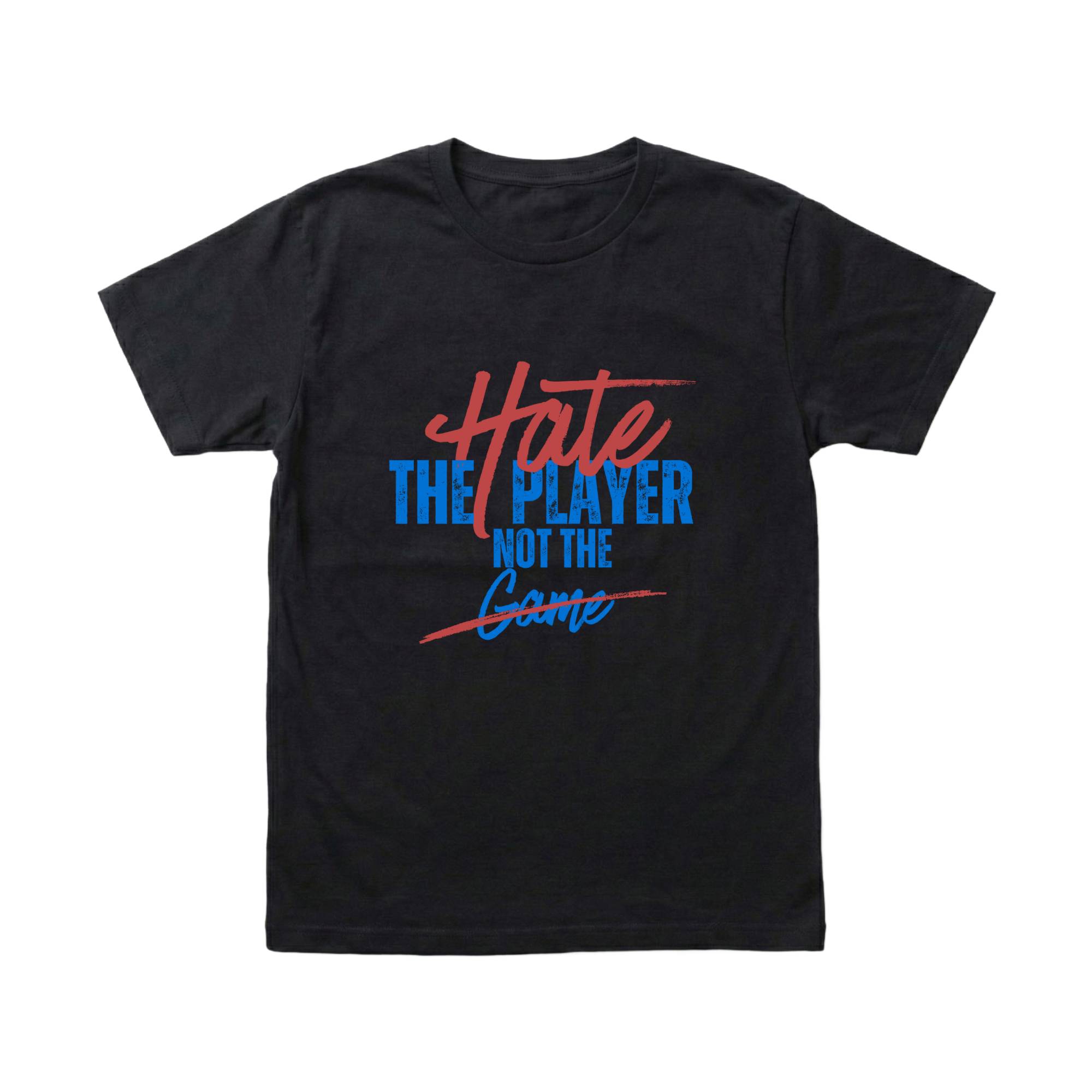 Hate the Player, Not the Game T-Shirt