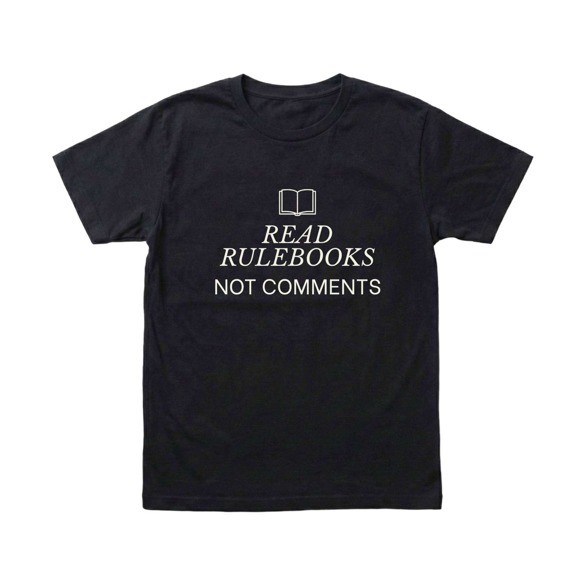 Read Rule Books, Not Comments T-Shirt