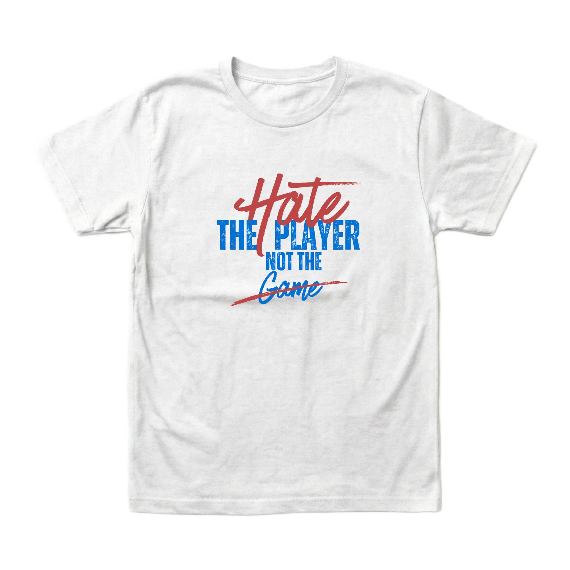 Hate the Player, Not the Game T-Shirt